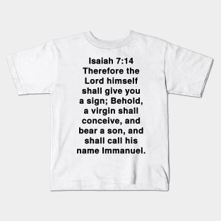 Isaiah 7:14  King James Version (KJV) Bible Verse Typography Kids T-Shirt